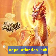 copa atlantico sub 19 tabela